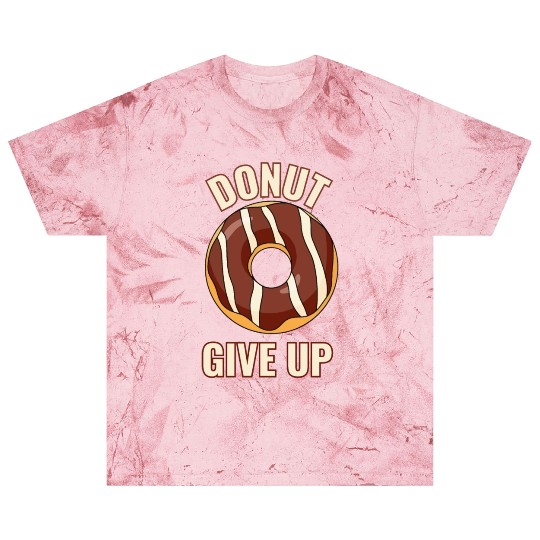 Funny Donut Give Up Sweet Motivation never give up Blast T Shirts
