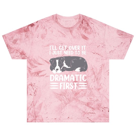 Ill Get Over It Dog Pun Funny Border Collie Blast T Shirts