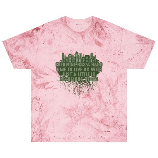 Its Hard to Live in Needmore Texas Pun Guadalupe R Blast T Shirts