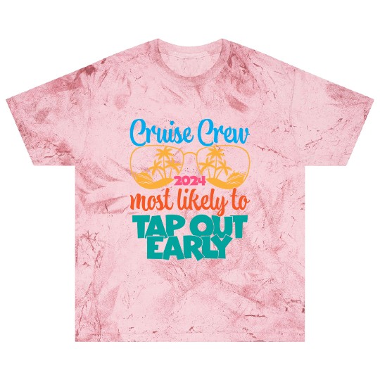 cruise crew 2024 most likely to tap out early Blast T Shirts