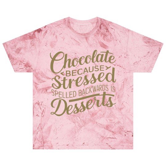 Chocolate desserts stress funny dessert quote Blast T Shirts