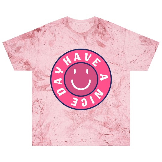 Have a nice day Blast T Shirts