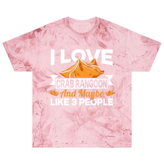I Love Crab Rangoon And Maybe 3 People Blast T Shirts