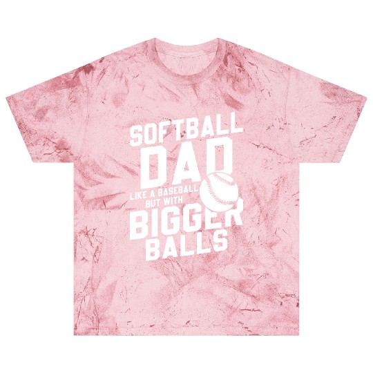 Softball Dad Bigger Balls Funny Daddy Father's Day Blast T Shirts
