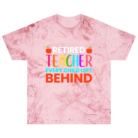 Retired Teacher Every Child Left Behind Retirement Blast T Shirts