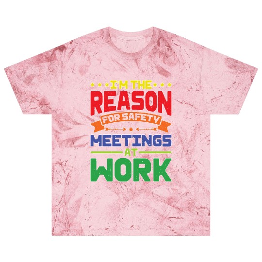 I'm The Reason For Safety Meetings At Work Blast T Shirts