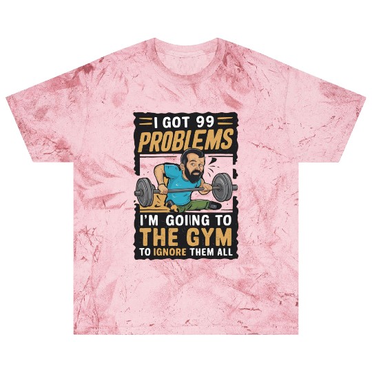 I got 99 problems so I go to gym to ignore it all Blast T Shirts