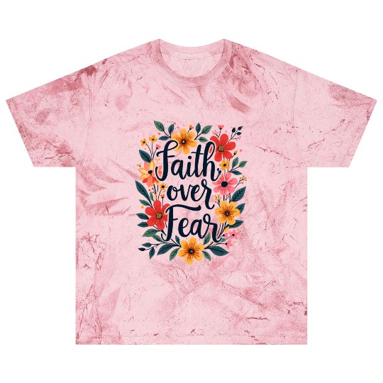Faith Over Fear Christian Quote Flower Floral Blast T Shirts