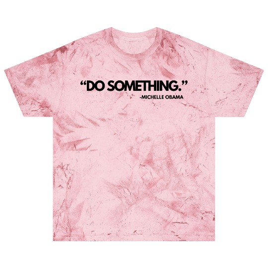 Do Something Michelle Obama, Kamala Harris and Tim Blast T Shirts