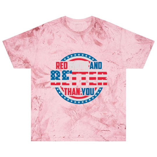 Red White And Better Than You Patriotic Pride Blast T Shirts