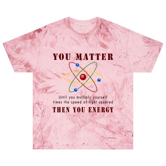 You matter you energy Blast T Shirts