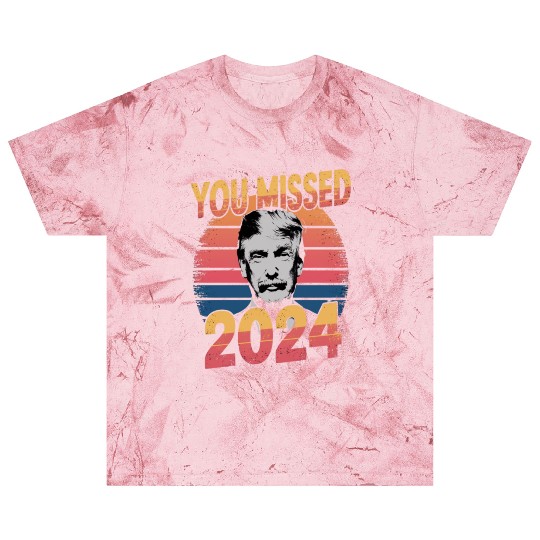 You Missed Again Trump 2024, President 2024 Blast T Shirts