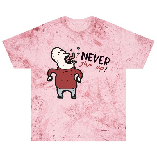 Never Give Up Blast T Shirts
