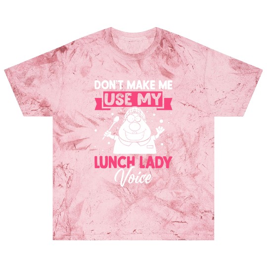 Cafeteria Worker Don't Make Me Use My Lunch Lady V Blast T Shirts