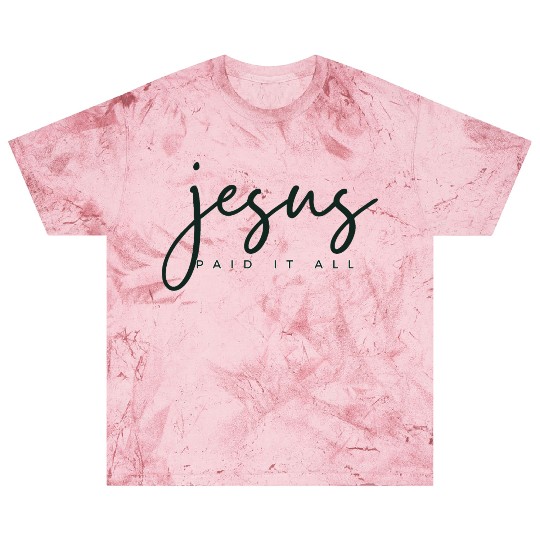 Jesus Paid it all Blast T Shirts
