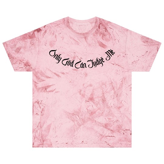 Only God Can Judge Me Blast T Shirts