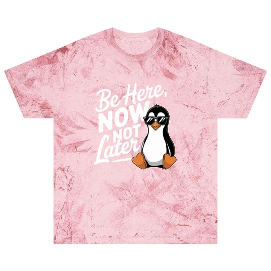 Be Here Now Not Later Mindfulness Vibes Blast T Shirts