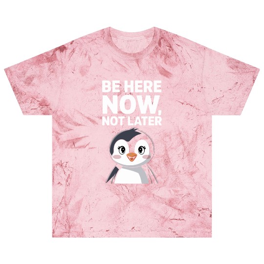 Mindfulness: Be Here Now, Not Later Blast T Shirts