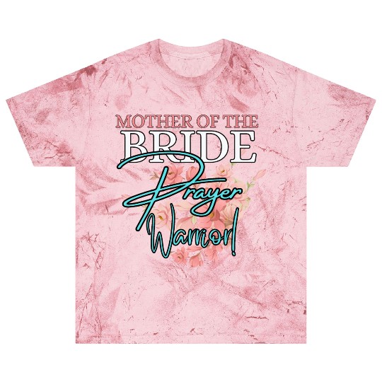 Mother of the Bride Prayer Warrior | Floral Faith Blast T Shirts