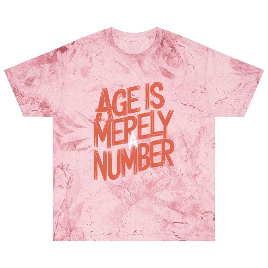 Age Is Merely A Number Birthday Getting Older Blast T Shirts