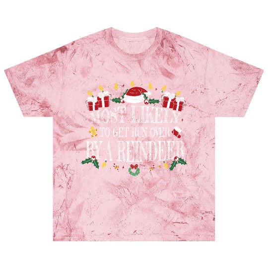 Most Likely to Get Run Over by a Reindeer Blast T Shirts
