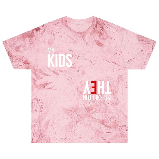 My Kids, They Not Like Us Blast T Shirts