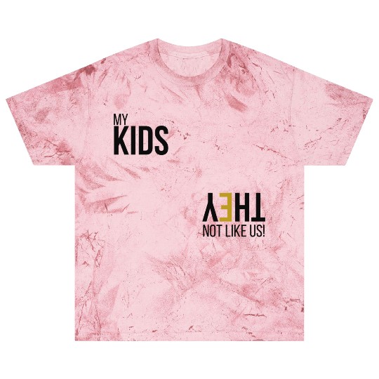 My Kids Not like us - Blk Blast T Shirts