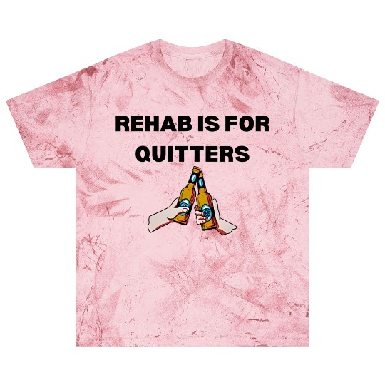 Rehab Is For Quitters Blast T Shirts Funny Blast T Shirts Gym Blast T Shirts