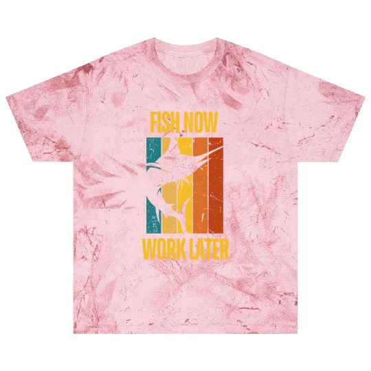 Fish Now - Work Later for Fishing Enthusiast Blast T Shirts