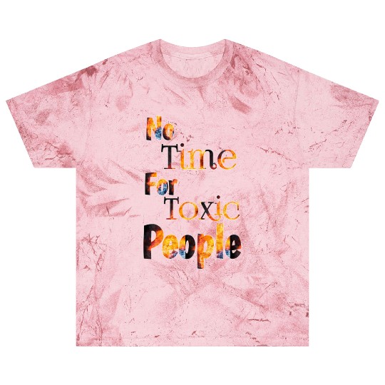no time for toxic people Blast T Shirts