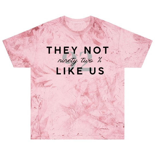 They Not like us ninety two % graphic Blast T Shirts