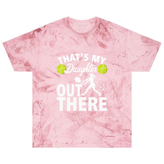 That's My Daughter Out There - Tennis Sport Design Blast T Shirts