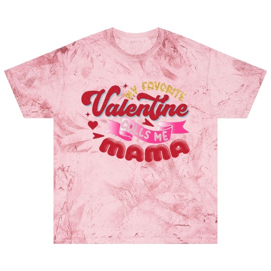 My Favorite Valentine Calls Me Mama Blast T Shirts