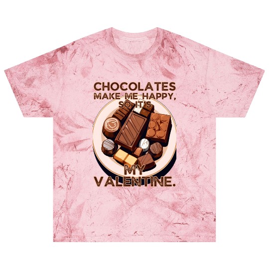 Chocolates Make Me Happy So It's My Valentine Blast T Shirts