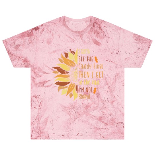 I Gotta See The Candy First. I'm Not Stupid Blast T Shirts