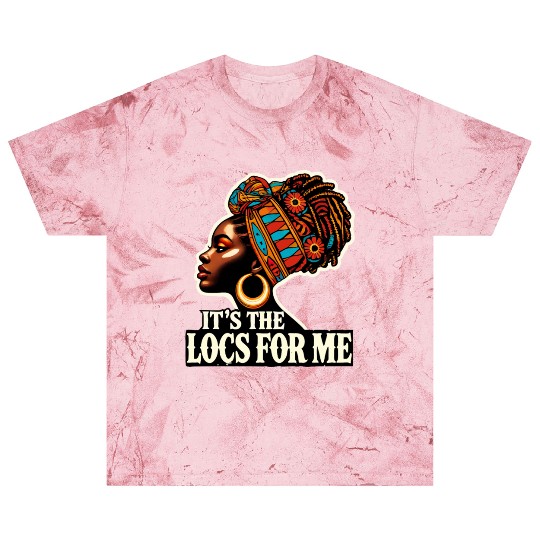 It's The Locs For Me Black History Queen African Blast T Shirts