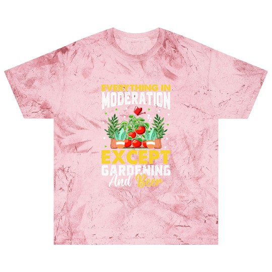 Everything In Moderation Except Gardening and Beer Blast T Shirts