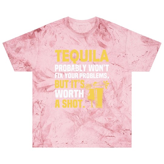 Tequila Probably Won't Fix Your Problems, But It's Blast T Shirts