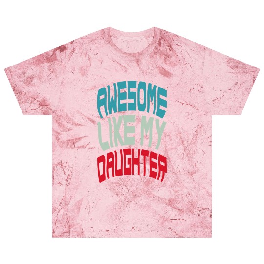 Awesome Like My Daughter Blast T Shirts