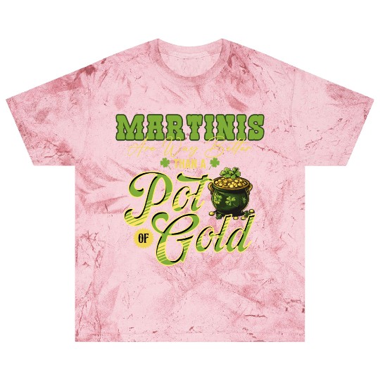 Martinis Are Way Better Than A Pot Of Gold St Blast T Shirts