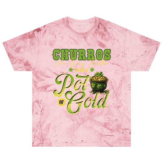 Churros Are Way Better Than A Pot Of Gold St Blast T Shirts