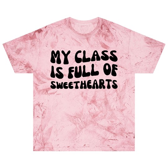 My Class Is Full of Sweethearts Blast T Shirts