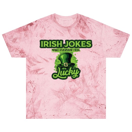 Irish Jokes Make Everyday Feel Lucky St Patricks Blast T Shirts