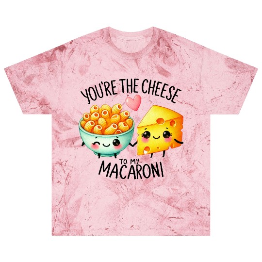 You Are The Cheese to my Macaroni Blast T Shirts