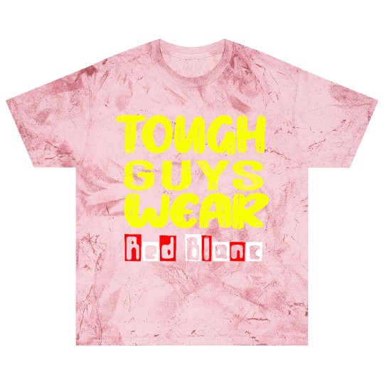 Funny Tough Guys Wear Red Blanc Blast T Shirts