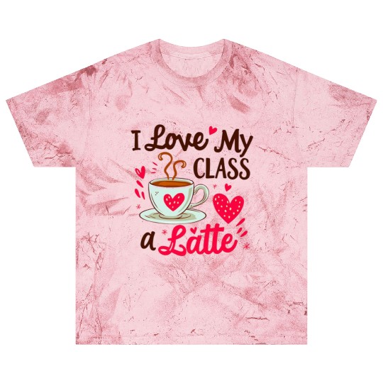 Funny I Love My Class A Latte Coffee Teacher Blast T Shirts