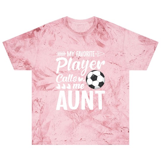 Aunt Soccer My Favorite Player Calls Me Aunt Blast T Shirts
