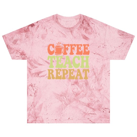 Coffee Teach Repeat Teacher Vibe Blast T Shirts