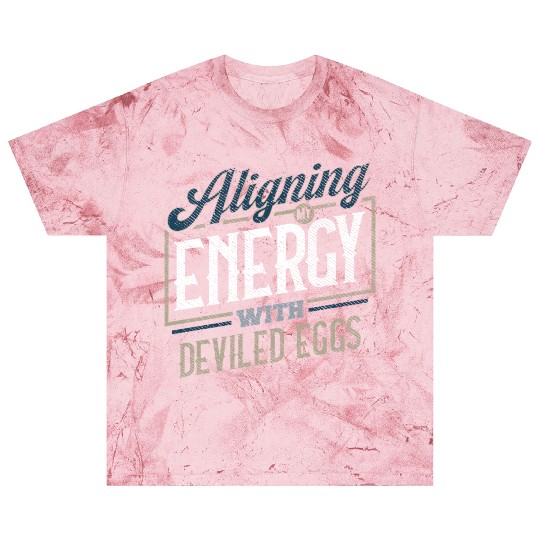 Aligning My Energy With Deviled Eggs Humor Blast T Shirts