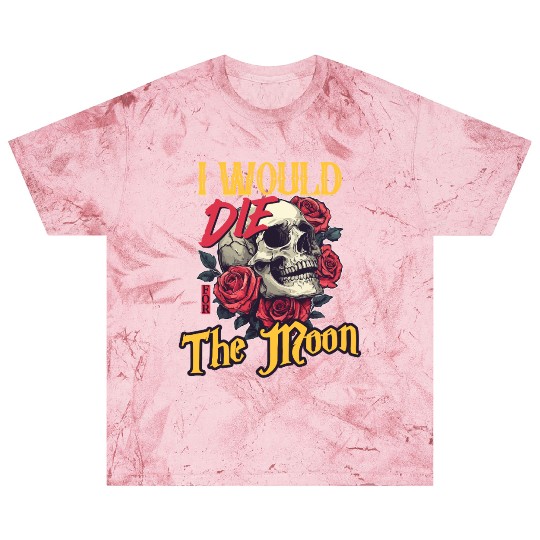 I Would Die For The Moon skull And Roses Art Blast T Shirts